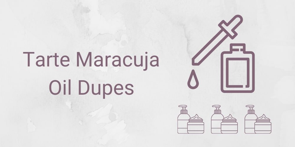 Tarte Maracuja Oil Dupes - What are the alternatives?