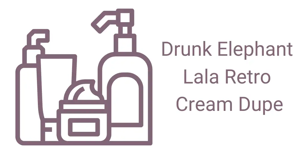 Drunk Elephant Lala Retro Whipped Cream Dupe